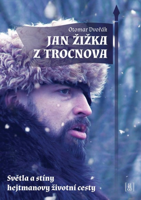 Dvořák Otomar: Jan Žižka z Trocnova - Světla a stíny hejtmanovy životní cesty