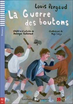 Pergaud Louis: Lectures ELI Juniors 2/A2: La guerre des boutons + Downloadable multimedia
