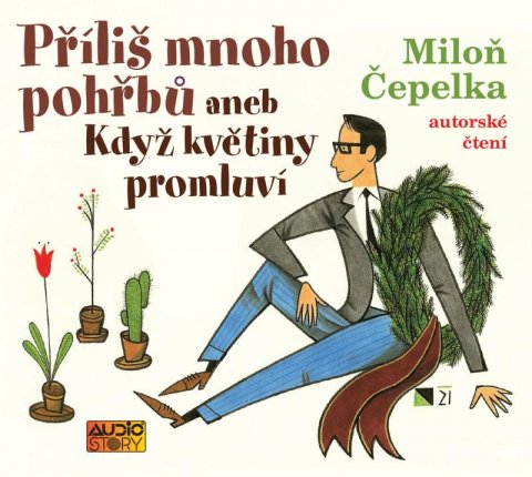 Čepelka Miloň: Příliš mnoho pohřbů aneb Když květiny promluví - CDmp3 Čepelka Miloň: Příliš mnoho pohřbů aneb Když květiny promluví - CDmp3