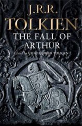 Tolkien John Ronald Reuel: The Fall of Arthur