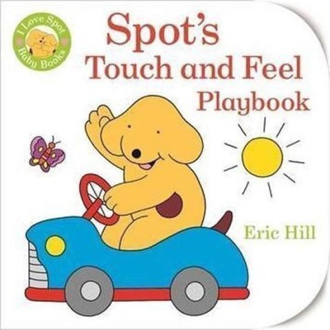 Hill Eric: Baby Spot: Touch and Feel Playbook