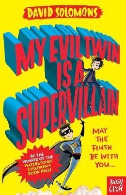 Solomons David: My Evil Twin Is a Supervillain: By the winner of the Waterstones Children´s