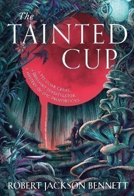 Bennett Robert Jackson: The Tainted Cup: an exceptional fantasy mystery with a classic detective du