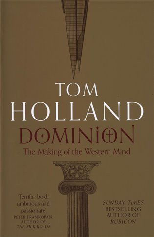 Holland Tom: Dominion : The Making of the Western Mind