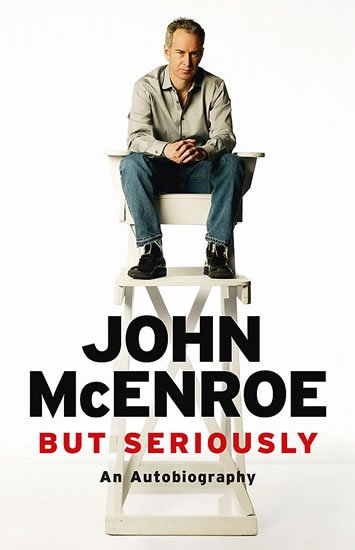 McEnroe John: But Seriously: An Autobiography