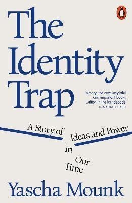 Mounk Yascha: Identity Trap