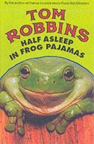 Robbins Tom: Half Asleep In Frog Pajamas