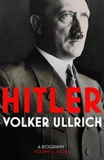 Ullrich Volker: Hitler - Ascent 1889-1939 Volume I