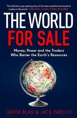 Blas Javier: The World for Sale : Money, Power and the Traders Who Barter the Earth´s Re