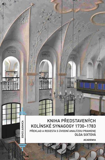 Sixtová Olga: Kniha představených kolínské synagogy 1730-1783
