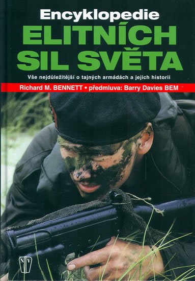 Bennett Richard M.: Encyklopedie elitních sil světa Bennett Richard M.: Encyklopedie elitních sil světa