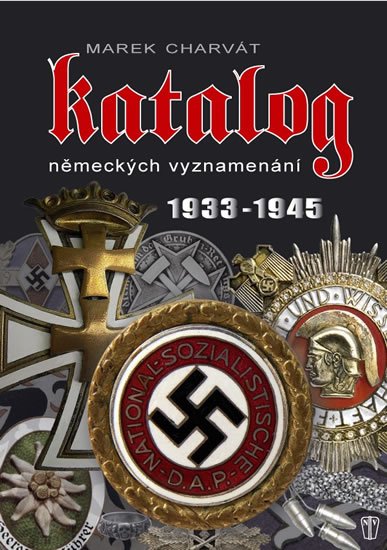 Charvát Marek: Katalog německých vyznamenání 1933-1945
