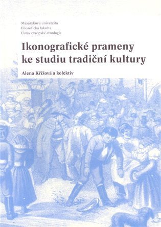 kolektiv autorů: Ikonografické prameny ke studiu tradiční kultury
