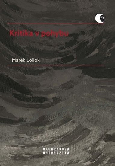 Lollok Marek: Kritika v pohybu - Literární kritika a metakritika 90. let 20. století