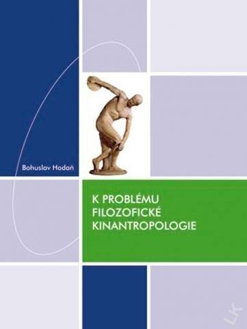 Hodaň Bohuslav: K problému filozofické kinantropologie