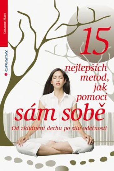 Marx Susanne: 15 nejlepších metod, jak pomoci sám sobě - Od zklidnění dechu po sílu vděčn