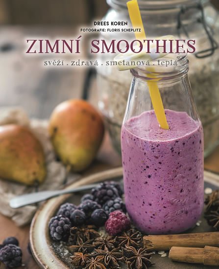 Koren Drees: Zimní smoothies svěží, zdravá, smetanová, teplá