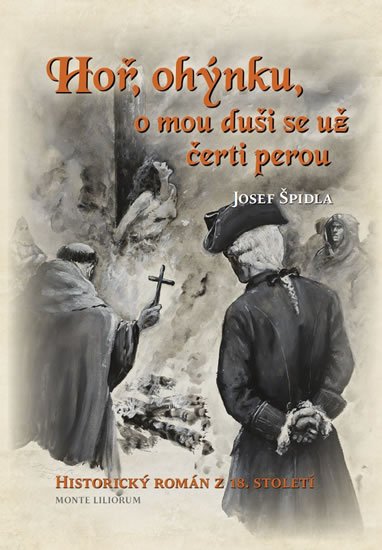 Špidla Josef: Hoř, ohýnku, o mou duši se už čerti perou - Historický román z 18. století