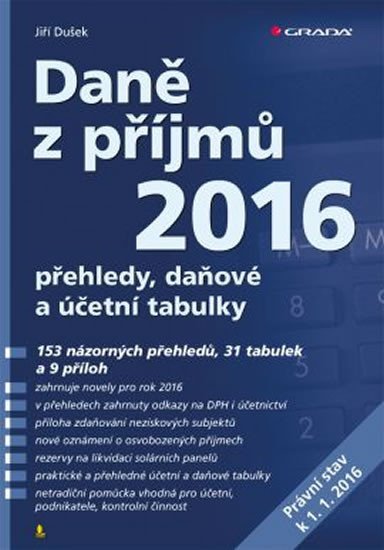 Dušek Jiří: Daně z příjmů 2016 - přehledy, daňové a účetní tabulky