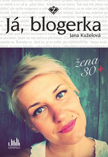 Kuželová Jana: Já, blogerka - Žena 30+