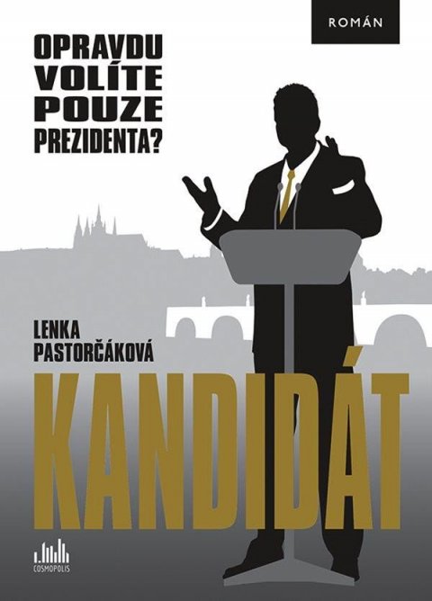 Pastorčáková Lenka: Kandidát - Opravdu volíte pouze prezidenta?