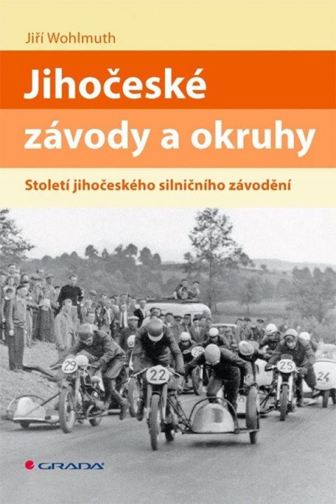 Wohlmuth Jiří: Jihočeské závody a okruhy - Století jihočeského silničního závodění