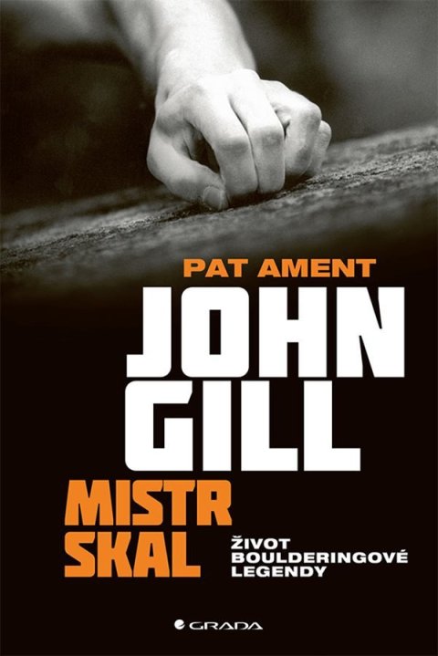 Ament Pat: John Gill mistr skal - Život boulderingové legendy