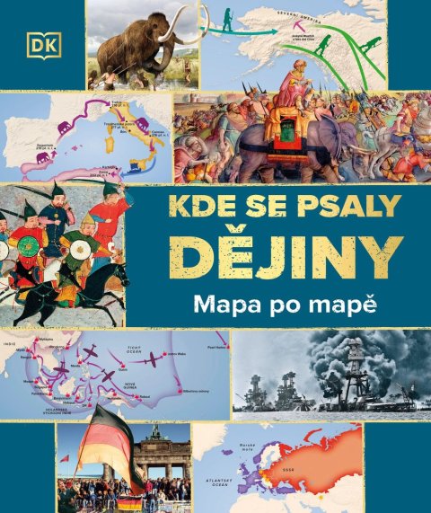 kolektiv autorů: Kde se psaly dějiny - Mapa po mapě