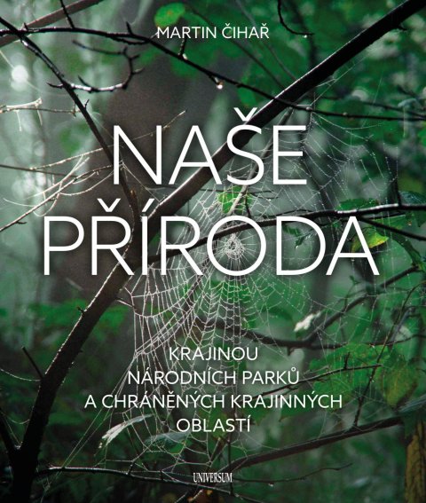 Čihař Martin: Naše příroda: Krajinou národních parků a CHKO