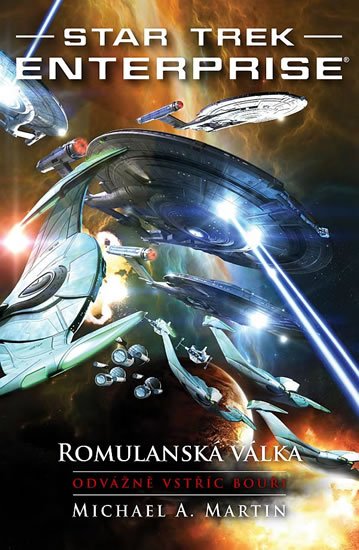 Martin Michael A.: Star Trek Enterprise: Romulanská válka - Odvážně vstříc bouři Martin Michael A.: Star Trek Enterprise: Romulanská válka - Odvážně vstříc bouři