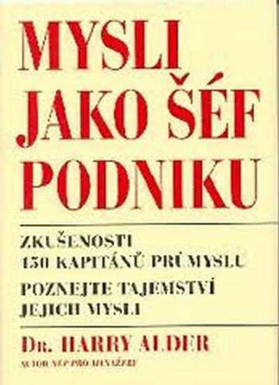 Alder Harry: Mysli jako šéf podniku - Zkušenosti 150 kapitánů průmyslu