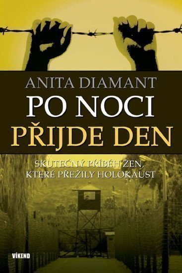 Diamant Anita: Po noci přijde den - Skutečný příběh žen, které přežily holokaust