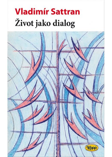 Sattran Vladimír: Život jako dialog Sattran Vladimír: Život jako dialog