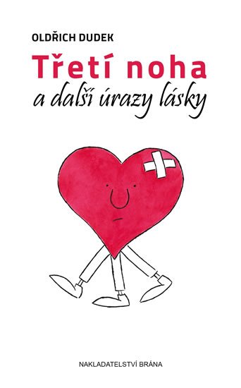 Dudek Oldřich: Třetí noha a další úrazy lásky