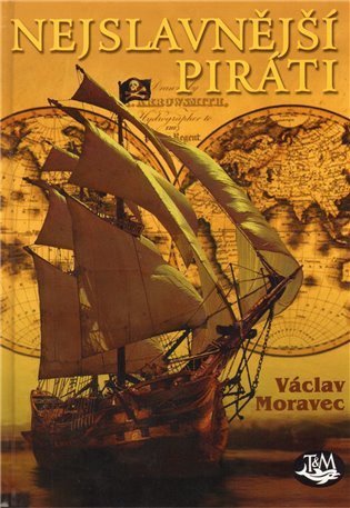Moravec Václav: Nejslavnější piráti