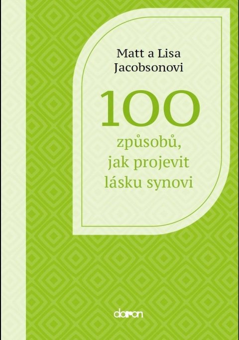 Jacobson Matt: 100 způsobů, jak projevit lásku synovi Jacobson Matt: 100 způsobů, jak projevit lásku synovi