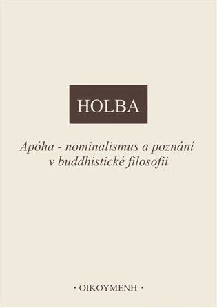 Holba Jiří: Apóha - nominalismus a poznání v buddhistické filosofii