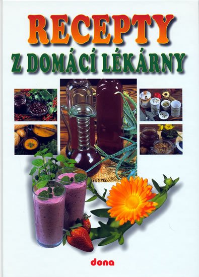 kolektiv autorů: Recepty z domácí lékárny