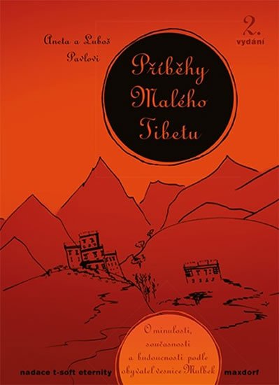 Pavel Luboš: Příběhy Malého Tibetu - O minulosti, současnosti a budoucnosti podle obyvat