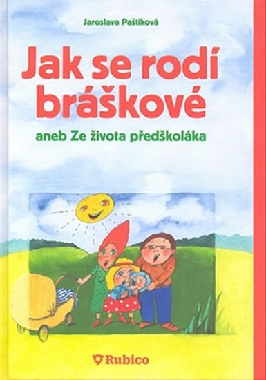 Paštiková Jaroslava: Jak se rodí bráškové aneb Ze života předškoláka Paštiková Jaroslava: Jak se rodí bráškové aneb Ze života předškoláka