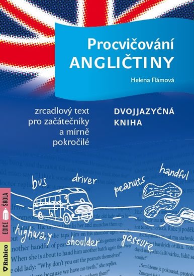 Flámová Helena: Procvičování angličtiny - Dvojjazyčná kniha / Zrcadlový text pro začátečník