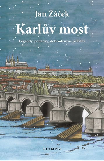 Žáček Jan: Karlův most - Legendy, pohádky, dobrodružné příběhy Žáček Jan: Karlův most - Legendy, pohádky, dobrodružné příběhy