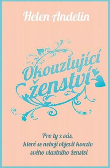 Andelin Helen: Okouzlující ženství Andelin Helen: Okouzlující ženství