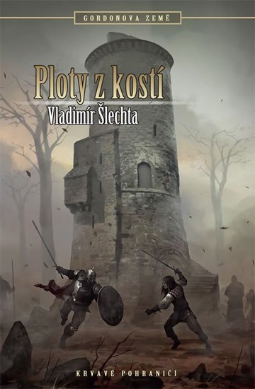 Šlechta Vladimír: Krvavé pohraničí 7 - Gordon 2 - Ploty z kostí