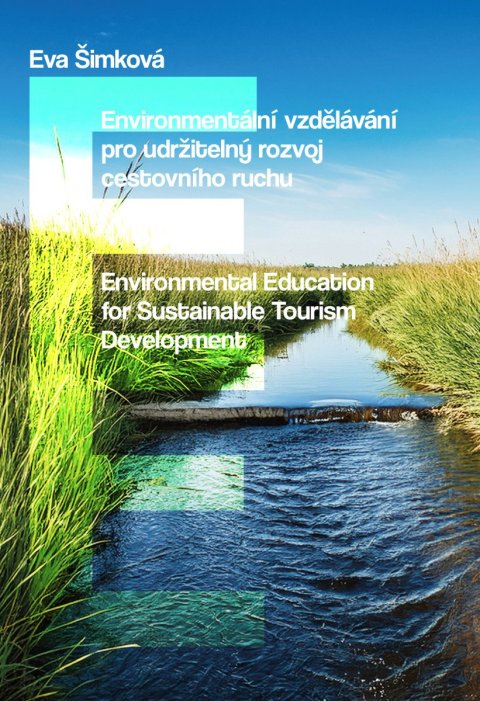 Šimková Eva: Environmentální vzdělávání pro udržitelný rozvoj cestovního ruchu / Environ