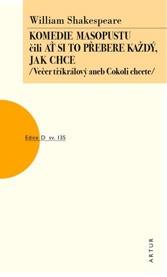 Shakespeare William: Komedie masopustu čili Ať si to každý přebere jak chce Shakespeare William: Komedie masopustu čili Ať si to každý přebere jak chce
