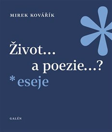 Kovářík Mirek: Život... a poezie...? - Eseje