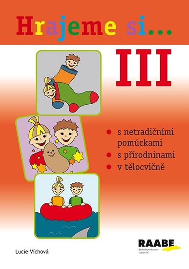 Víchová Lucie: Hrajeme si... III Víchová Lucie: Hrajeme si... III
