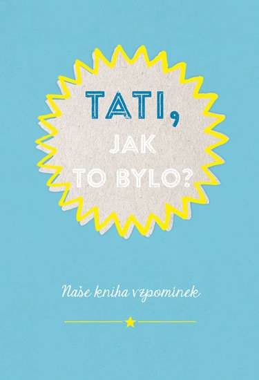 neuveden: Tati, jak to bylo?