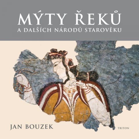 Bouzek Jan: Mýty Řeků a dalších národů starověku Bouzek Jan: Mýty Řeků a dalších národů starověku